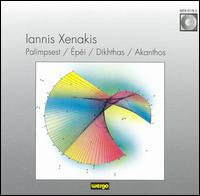 Iannis Xenakis: Palimpsest/Épéi/Dikhthas/Akanthos von Iannis Xenakis