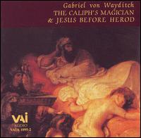 Gabriel von Wayditch: The Caliph's Magician: Suh and Sah; Jesus Before Herod von Various Artists