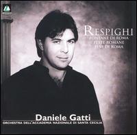 Respighi: Feste Romane/Pini di Roma/Fontane di Roma von Daniele Gatti