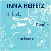 Inna Heifetz Performs Tchaikovsky, Prokofiev, Shostakovich von Inna Heifetz