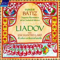 Liadov: The Enchanted Lake & Other Orchestral Works von Enrique Bátiz