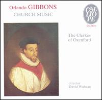 Orlando Gibbons: Church Music von Clerkes of Oxenford