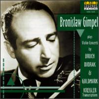Bronislaw Gimple Plays Bruch, Kreisler, Dvorak And Goldmark von Bronislaw Gimpel