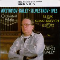 Artyomov/Baley/Silvestrov/Ives: Orchestra Works von Various Artists