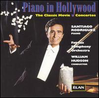 Piano in Hollywood: The Classic Movie Concertos von Santiago Rodríguez