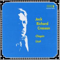 Frederic Chopin & Franz Liszt: Piano Works von Jack Richard Crossan
