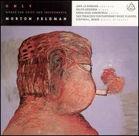 Only: Works for Voice and Instruments by Morton Feldman von Morton Feldman