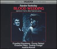 Sándor Szokolay: Blood Wedding von Andras Korodi