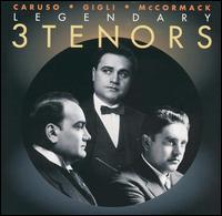 3 Legendary Tenors: Caruso; Gigli; McCormack von Enrico Caruso