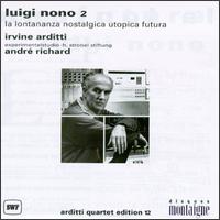 Luigi Nono, Vol. 2: La Lontananza Nostalgica Utopica Futura von Irvine Arditti