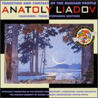 Liadov: Three Symphonic Sketches/Russian Folksongs von Various Artists