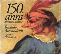 150 Anni di Musici Italiana (Box Set) von Rinaldo Alessandrini