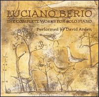 Luciano Berio: The Complete Works for Solo Piano von David Arden