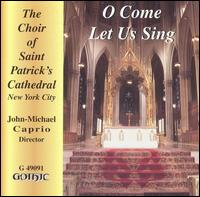 O Come Let Us Sing von Saint Patrick's Cathedral Choir