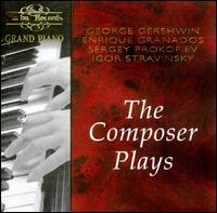 Gershwin, Granados, Prokofiev, Stravinsky: The Composer Plays von Various Artists