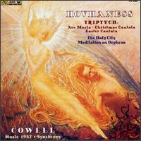 Hovhaness; Triptych/The Holy City/Meditation on Orpheus/Cowell: Music 1957/Synchrony von Various Artists