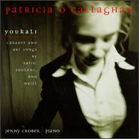 Youkali-Cabaret and Art songs by Satie, Poulnec, and Weill von Patricia O'Callaghan