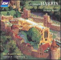 Faire Is the Heaven: Sacred Music by Sir William H. Harris von Exon Singers