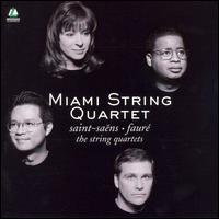 Saint-Saens/Faure: The String Quartets von Miami String Quartet