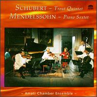 Schubert: Trout Quintet; Mendelssohn: Piano Sextet von Amati Chamber Ensemble