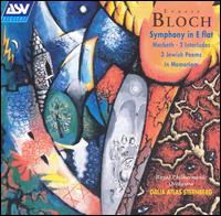 Bloch: Symphony in E flat; Macbeth; 2 Interludes; 3 Jewish Poems; In Memoriam von Dalia Atlas