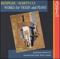 Respighi, Martucci: Works for Violin & Piano von Rodolfo Bonucci