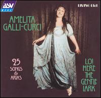 Lo! Here the Gentle Lark: 25 Songs & Arias von Amelita Galli-Curci