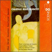 Ravel: Le tombeau de Couperin; Debussy: Children's Corner; Six épigraphes antiques von Calefax Reed Quintet