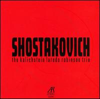 Shostakovich: The Complete Trios & Sonatas von Kalichstein-Laredo-Robinson Trio