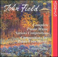 John Field: Complete Piano Music: Various Compositions, Compositions for Piano Four Hands von Pietro Spada