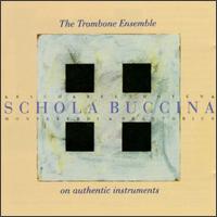 The Trombone Ensemble Schola Buccina On Authentic Instruments von Various Artists