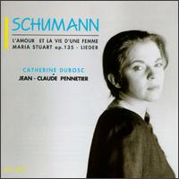 Schumann: L'Amour et La Vie D'une Femme von Catherine Dubosc