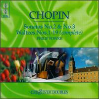 Chopin: Sonatas No. 2 & 3; Waltzes Nos. 1-19 von Philip Fowke