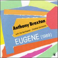 Anthony Braxton: Eugene von Anthony Braxton