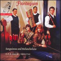 Sanguineus and Melancholicus: C.P.E. Bach Sonatas von Florilegium Musicum Ensemble