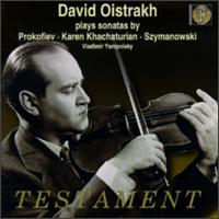 David Oistrakh Plays Violin Sonatas By Prokofiev, K. Khachaturian & Szymanowski von David Oistrakh