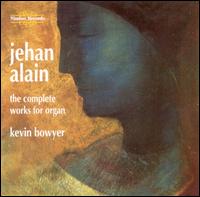 Jehan Alain: The Complete Works for Organ von Kevin Bowyer