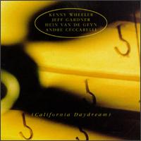 K. Wheeler/J. Gardner/H. Van De Geyn/A. Ceccarelli: California Daydream von Kenny Wheeler