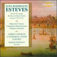 João Rodrigues Esteves: Mass for 8 Voices; Christmas Responsories; Pinguis est panis von Stephen Darlington