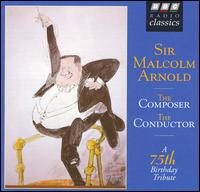 Sir Malcolm Arnold: The Composer, The Conductor von Malcolm Arnold