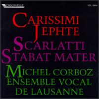 Carissimi: Jepthé/Scarlatti: Stabat Mater von Michel Corboz
