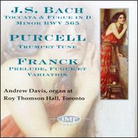 Bach: Toccata & Fugue in D minor; Purcell: Trumpet Tune; Franck: Prelude, Fugue et Variation von Andrew Davis