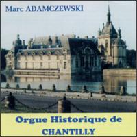 Orgue Historique De Chantilly - Marc Adamczewski von Various Artists