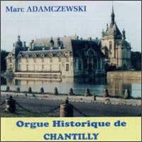 Orgue Historique De Chantilly - Marc Adamczewski von Various Artists
