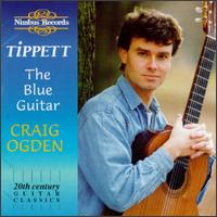 Tippett: The Blue Guitar-20th Century Guitar Classics von Craig Ogden