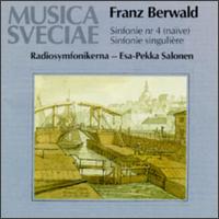 Franz Berwald: Sinfonie No. 4 (Naïve); Sinfonie singulière von Esa-Pekka Salonen