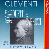 Clementi: Sonate, Duetti & Capricci, Vol. 6 von Pietro Spada