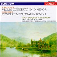 Schumann: Violin Concerto/Schubert: Concerto-Polonaise-Rondo von Jean-Jacques Kantorow