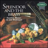 Splendor and the Brass: Festive Music of the Baroque von Various Artists