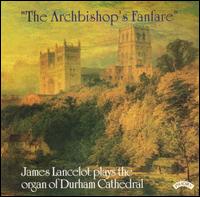 The Archbishop's Fanfare: James Lancelot plays the organ of Durham Cathedral von James Lancelot
